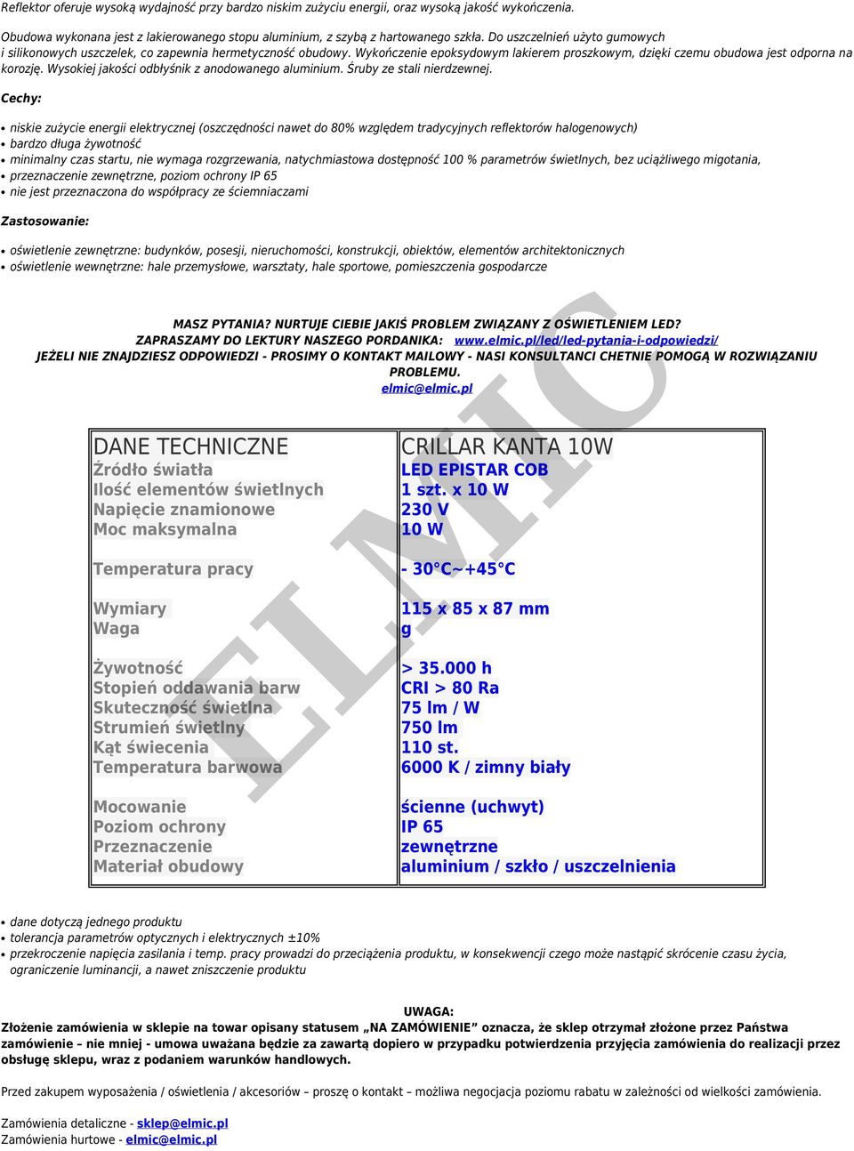 Wysokiej jakości odbłyśnik z anodowanego aluminium. Śruby ze stali nierdzewnej.