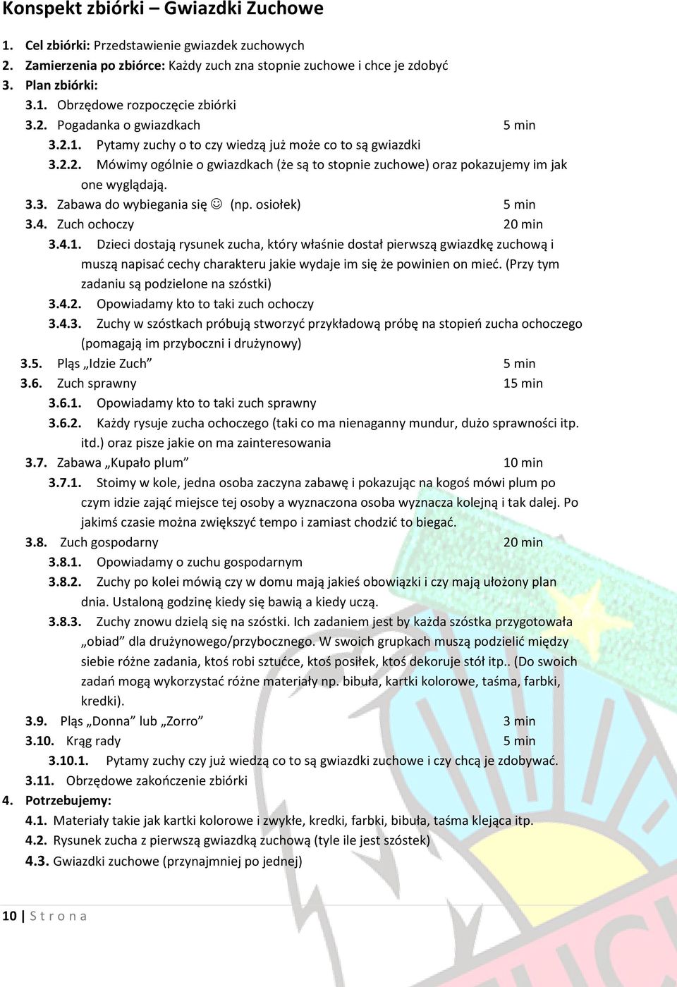 osiołek) 5 min 3.4. Zuch ochoczy 20 min 3.4.1. Dzieci dostają rysunek zucha, który właśnie dostał pierwszą gwiazdkę zuchową i muszą napisać cechy charakteru jakie wydaje im się że powinien on mieć.
