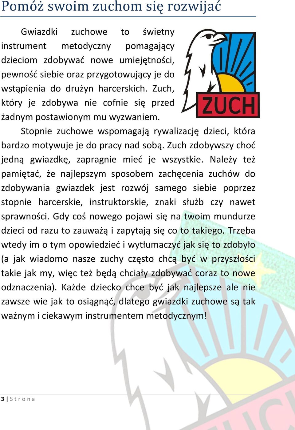 Zuch zdobywszy choć jedną gwiazdkę, zapragnie mieć je wszystkie.