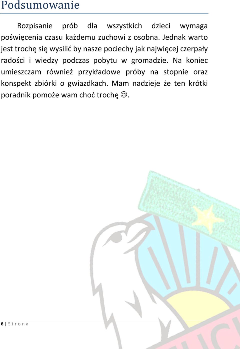 Jednak warto jest trochę się wysilić by nasze pociechy jak najwięcej czerpały radości i wiedzy