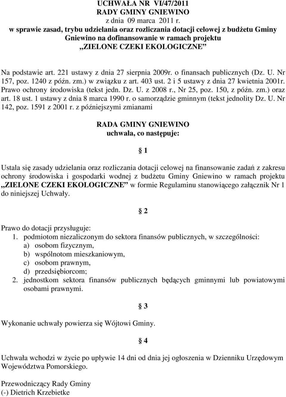 221 ustawy z dnia 27 sierpnia 2009r. o finansach publicznych (Dz. U. Nr 157, poz. 1240 z późn. zm.) w związku z art. 403 ust. 2 i 5 ustawy z dnia 27 kwietnia 2001r.