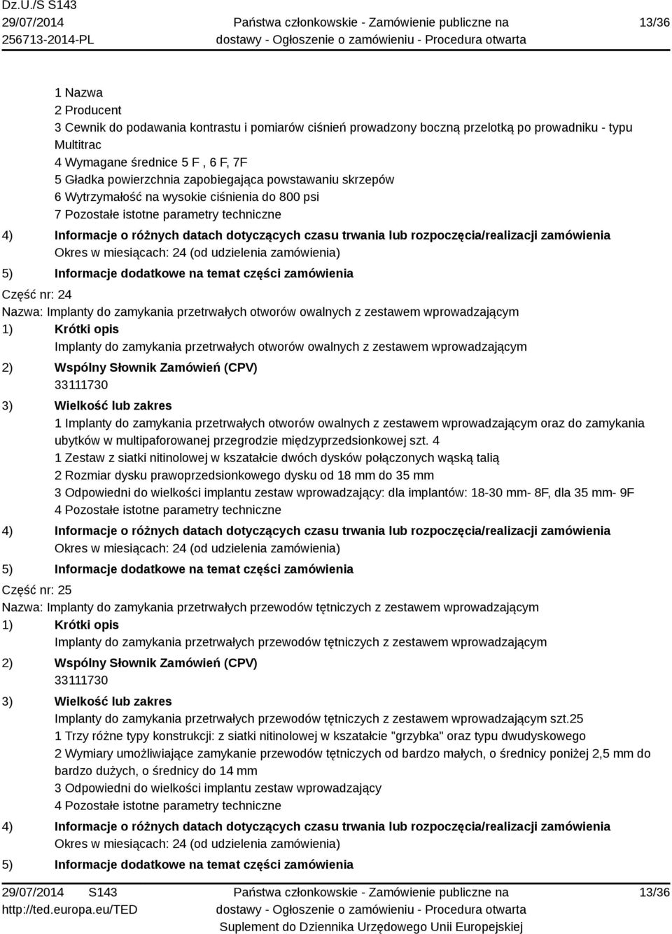 zestawem wprowadzającym Implanty do zamykania przetrwałych otworów owalnych z zestawem wprowadzającym 1 Implanty do zamykania przetrwałych otworów owalnych z zestawem wprowadzającym oraz do zamykania
