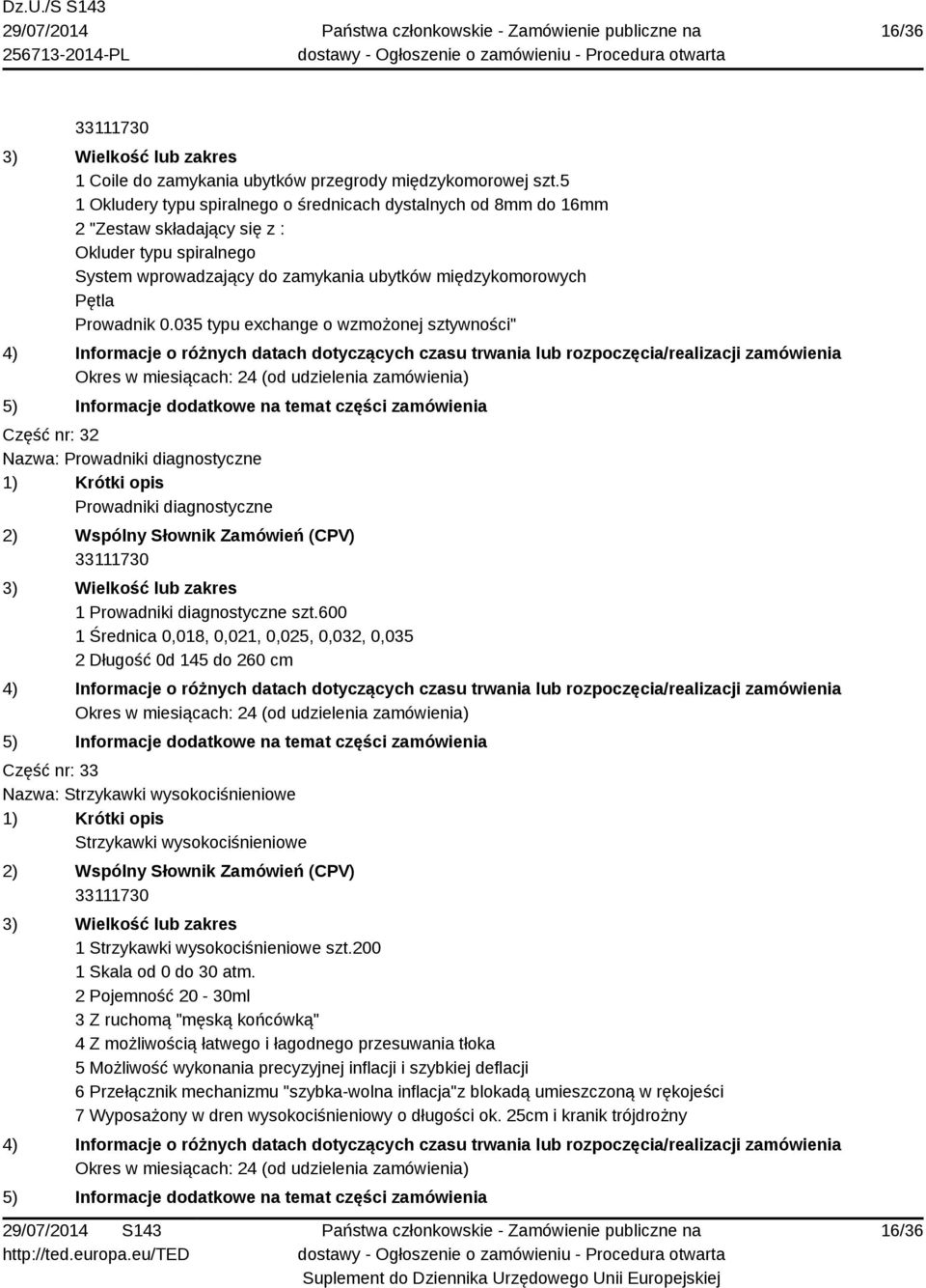 035 typu exchange o wzmożonej sztywności" Część nr: 32 Nazwa: Prowadniki diagnostyczne Prowadniki diagnostyczne 1 Prowadniki diagnostyczne szt.