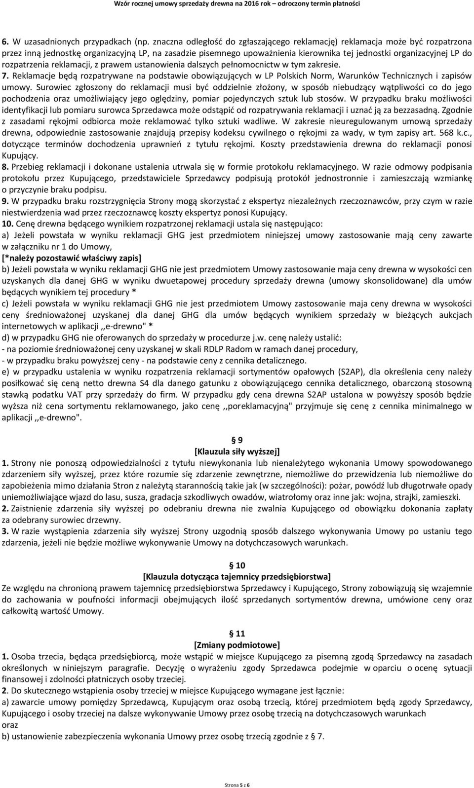 rozpatrzenia reklamacji, z prawem ustanowienia dalszych pełnomocnictw w tym zakresie. 7.