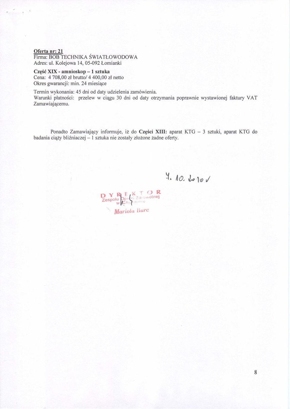 400,00 zl netto Ponadto Zamawiajacy informuje, iz do Czesci XIII: aparat KTG - 3 sztuki,