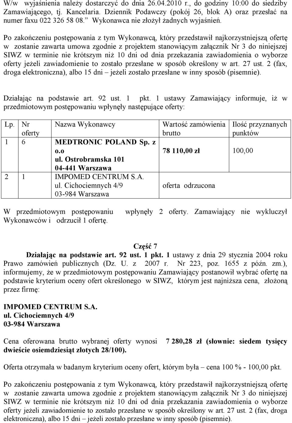 jeżeli zawiadomienie to zostało przesłane w sposób określony w art. 27 ust. 2 (fax, droga 1 6 MEDTRONIC POLAND Sp. z o.o 2 1 IMPOMED CENTRUM S.A. ul.