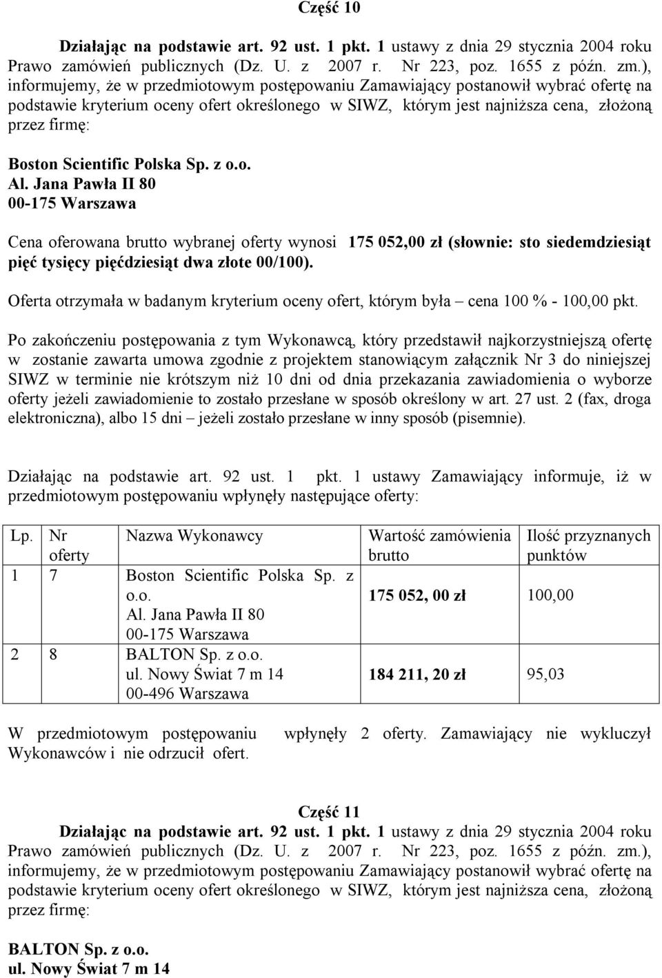 siedemdziesiąt pięć tysięcy pięćdziesiąt dwa złote 00/100). 1 7 Boston Scientific Polska Sp. z o.o. Al.