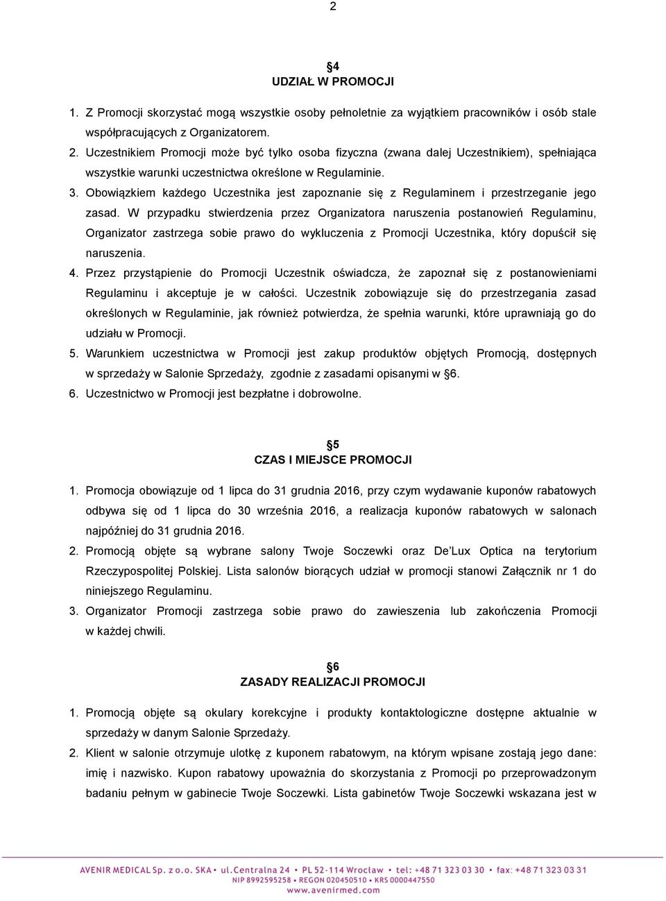 Obowiązkiem każdego Uczestnika jest zapoznanie się z Regulaminem i przestrzeganie jego zasad.
