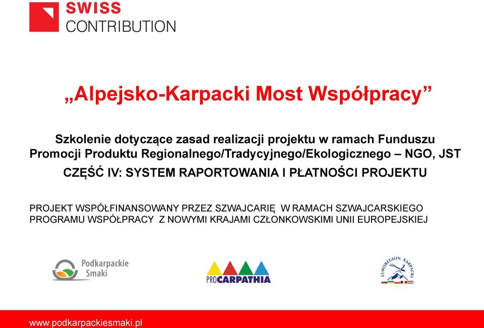 RAPORTOWANIA I PŁATNOŚCI PROJEKTU PROJEKT WSPÓŁFINANSOWANY PRZEZ SZWAJCARIĘ W RAMACH