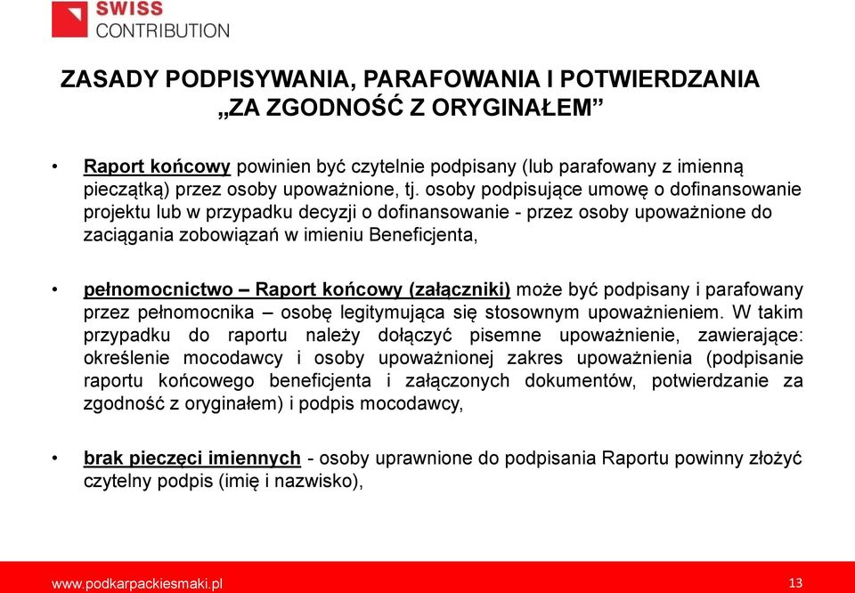 (załączniki) może być podpisany i parafowany przez pełnomocnika osobę legitymująca się stosownym upoważnieniem.