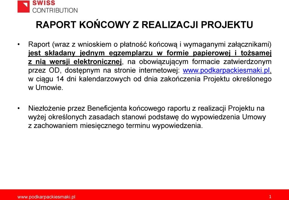podkarpackiesmaki.pl, w ciągu 14 dni kalendarzowych od dnia zakończenia Projektu określonego w Umowie.