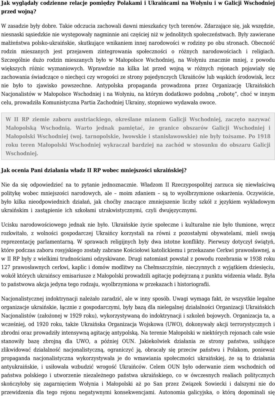 Były zawierane małżeństwa polsko-ukraińskie, skutkujące wnikaniem innej narodowości w rodziny po obu stronach.