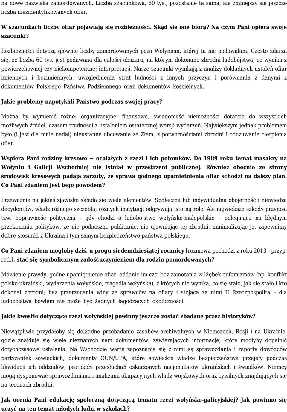 jest podawana dla całości obszaru, na którym dokonano zbrodni ludobójstwa, co wynika z powierzchownej czy niekompetentnej interpretacji.
