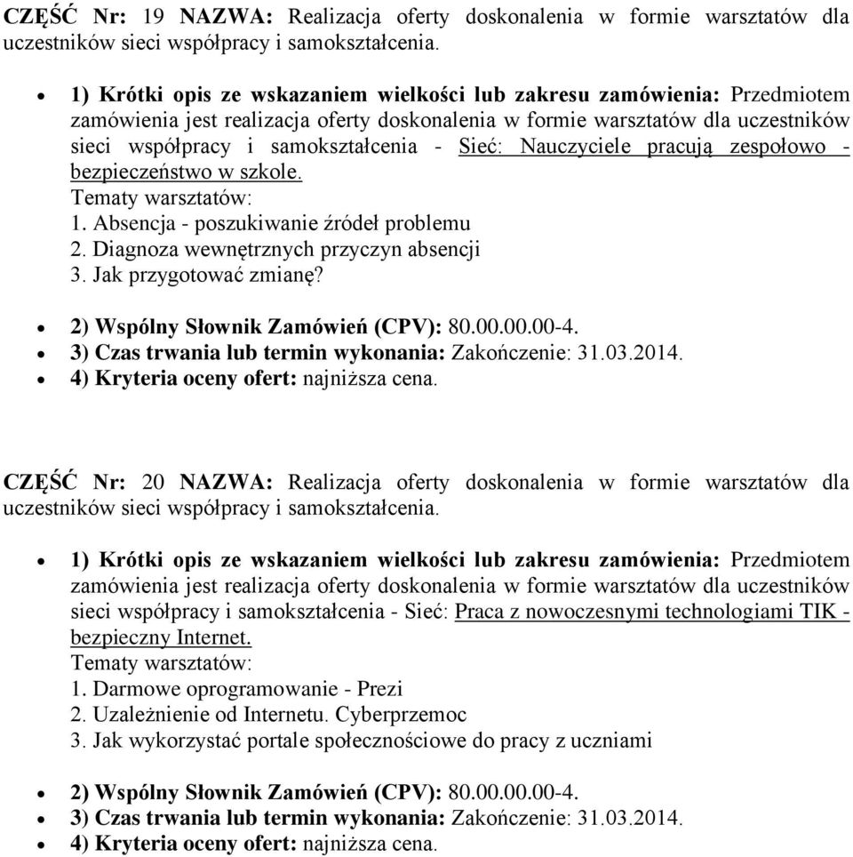 Tematy warsztatów: 1. Absencja - poszukiwanie źródeł problemu 2. Diagnoza wewnętrznych przyczyn absencji 3. Jak przygotować zmianę?