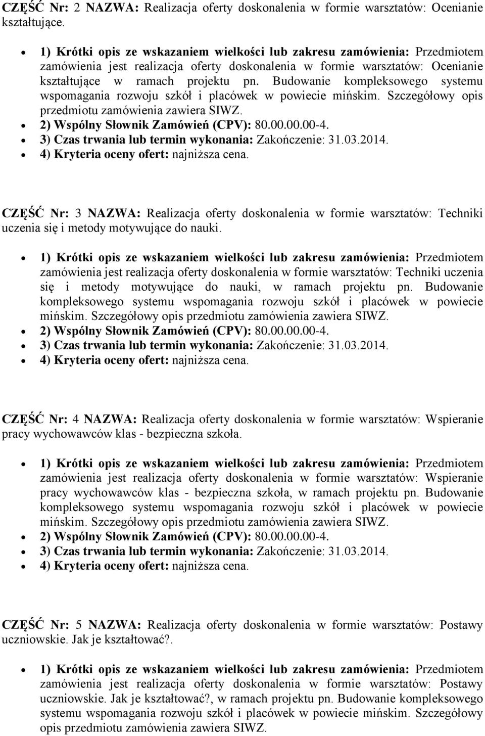 Budowanie kompleksowego systemu wspomagania rozwoju szkół i placówek w powiecie mińskim. Szczegółowy opis przedmiotu zamówienia zawiera SIWZ.