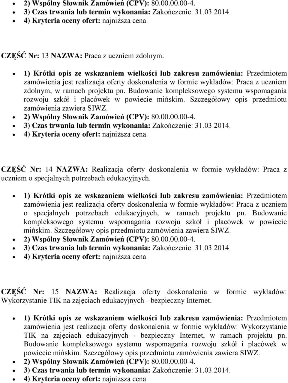 CZĘŚĆ Nr: 14 NAZWA: Realizacja oferty doskonalenia w formie wykładów: Praca z uczniem o specjalnych potrzebach edukacyjnych.