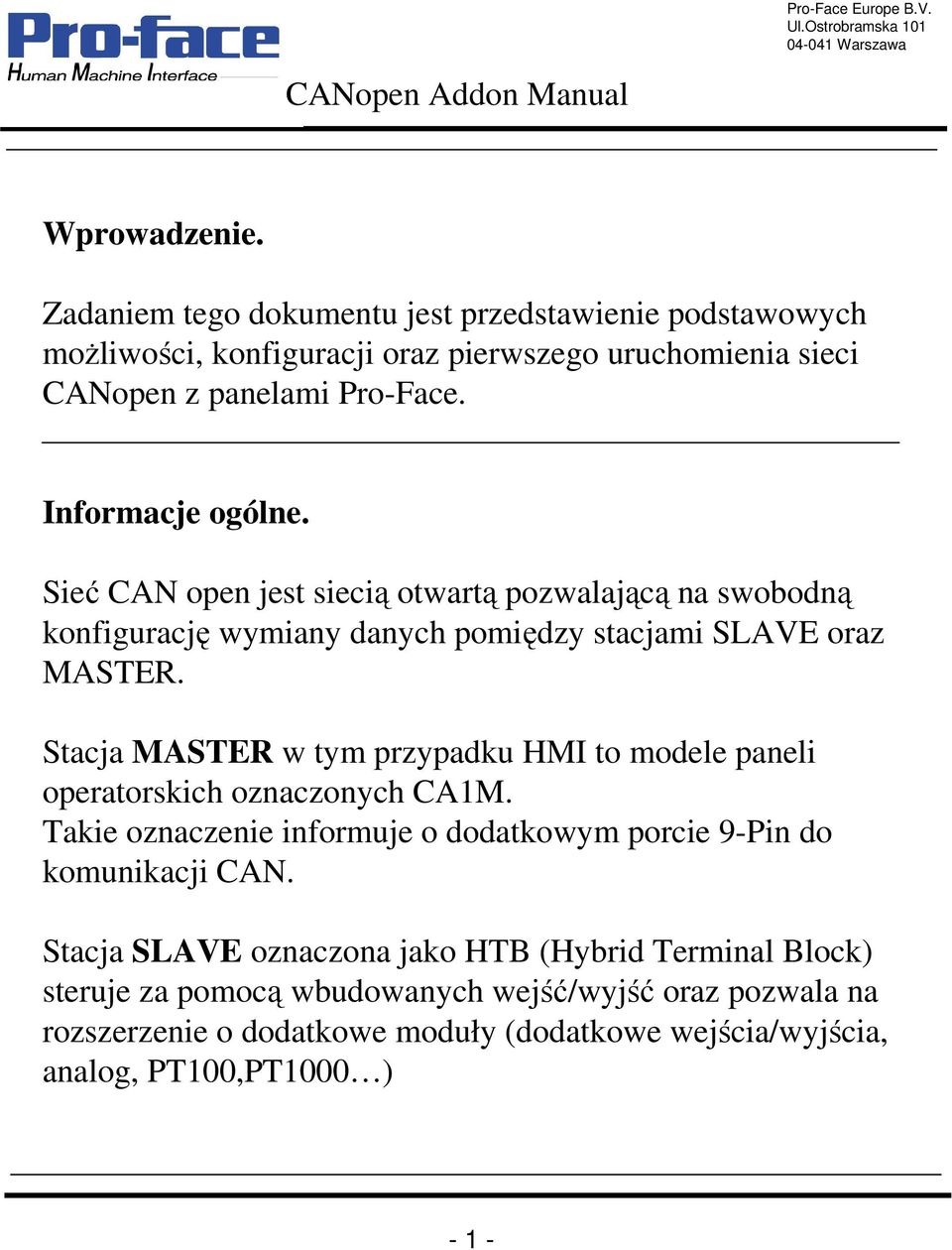 Stacja MASTER w tym przypadku HMI to modele paneli operatorskich oznaczonych CA1M. Takie oznaczenie informuje o dodatkowym porcie 9-Pin do komunikacji CAN.