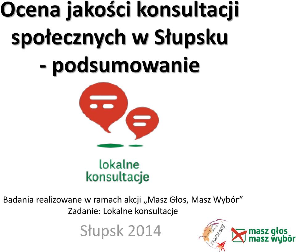 realizowane w ramach akcji Masz Głos,