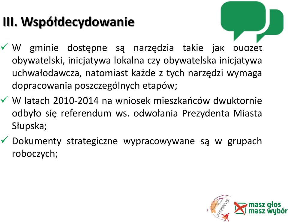 dopracowania poszczególnych etapów; W latach 2010-2014 na wniosek mieszkańców dwuktornie odbyło