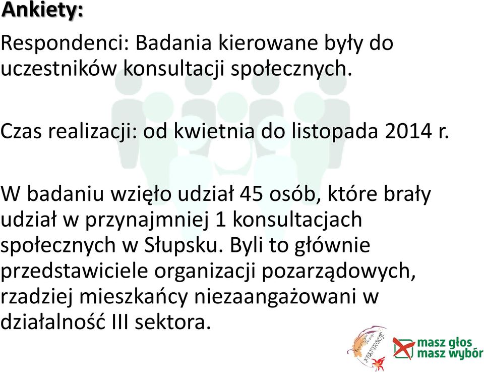 W badaniu wzięło udział 45 osób, które brały udział w przynajmniej 1 konsultacjach