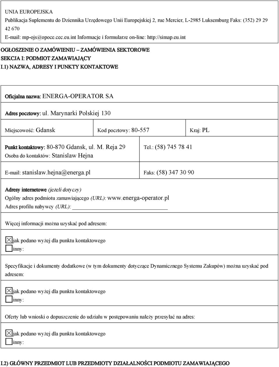 1) NAZWA, ADRESY I PUNKTY KONTAKTOWE Oficjalna nazwa: ENERGA-OPERATOR SA Adres pocztowy: ul.