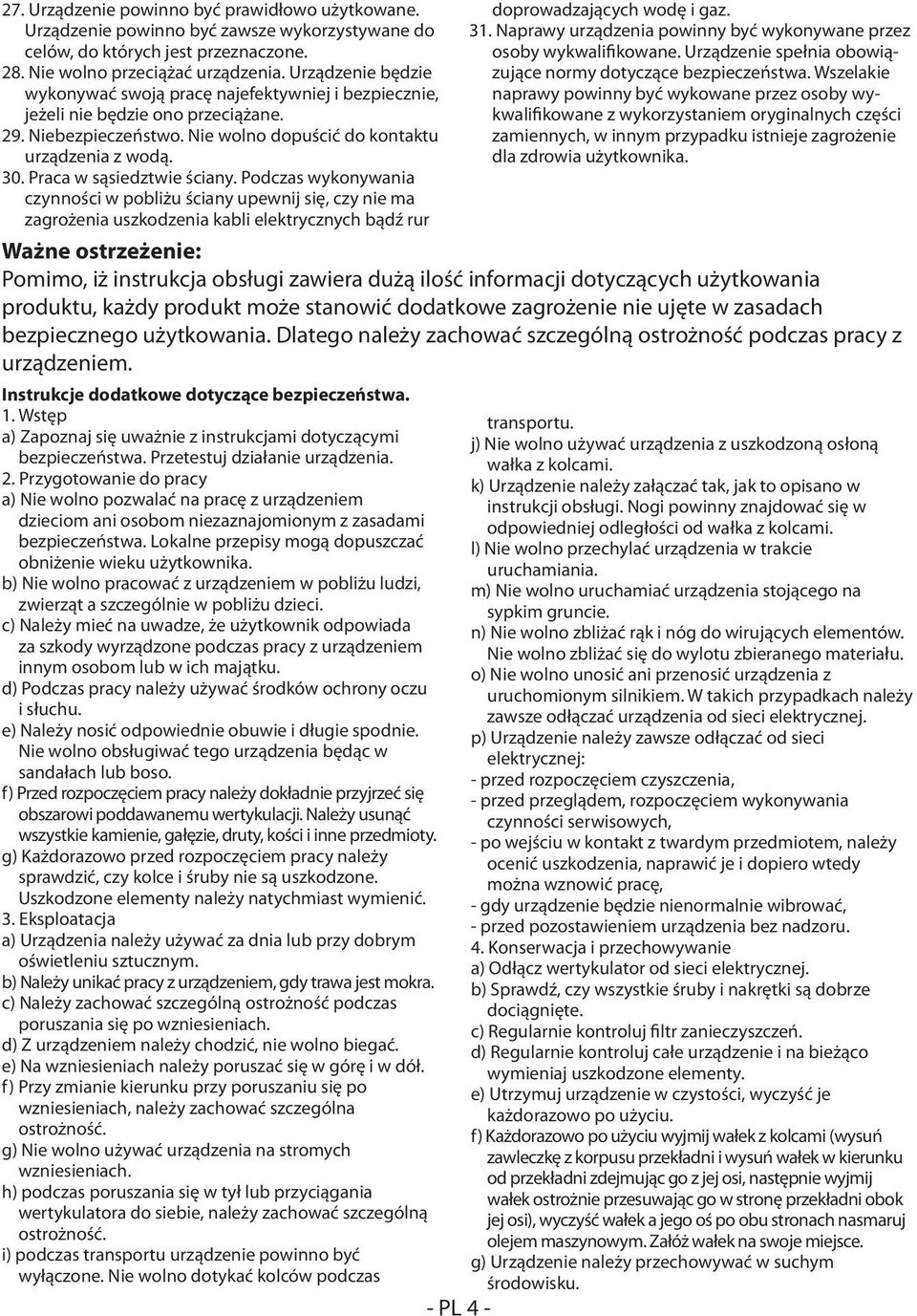 Praca w sąsiedztwie ściany. Podczas wykonywania czynności w pobliżu ściany upewnij się, czy nie ma zagrożenia uszkodzenia kabli elektrycznych bądź rur doprowadzających wodę i gaz. 31.