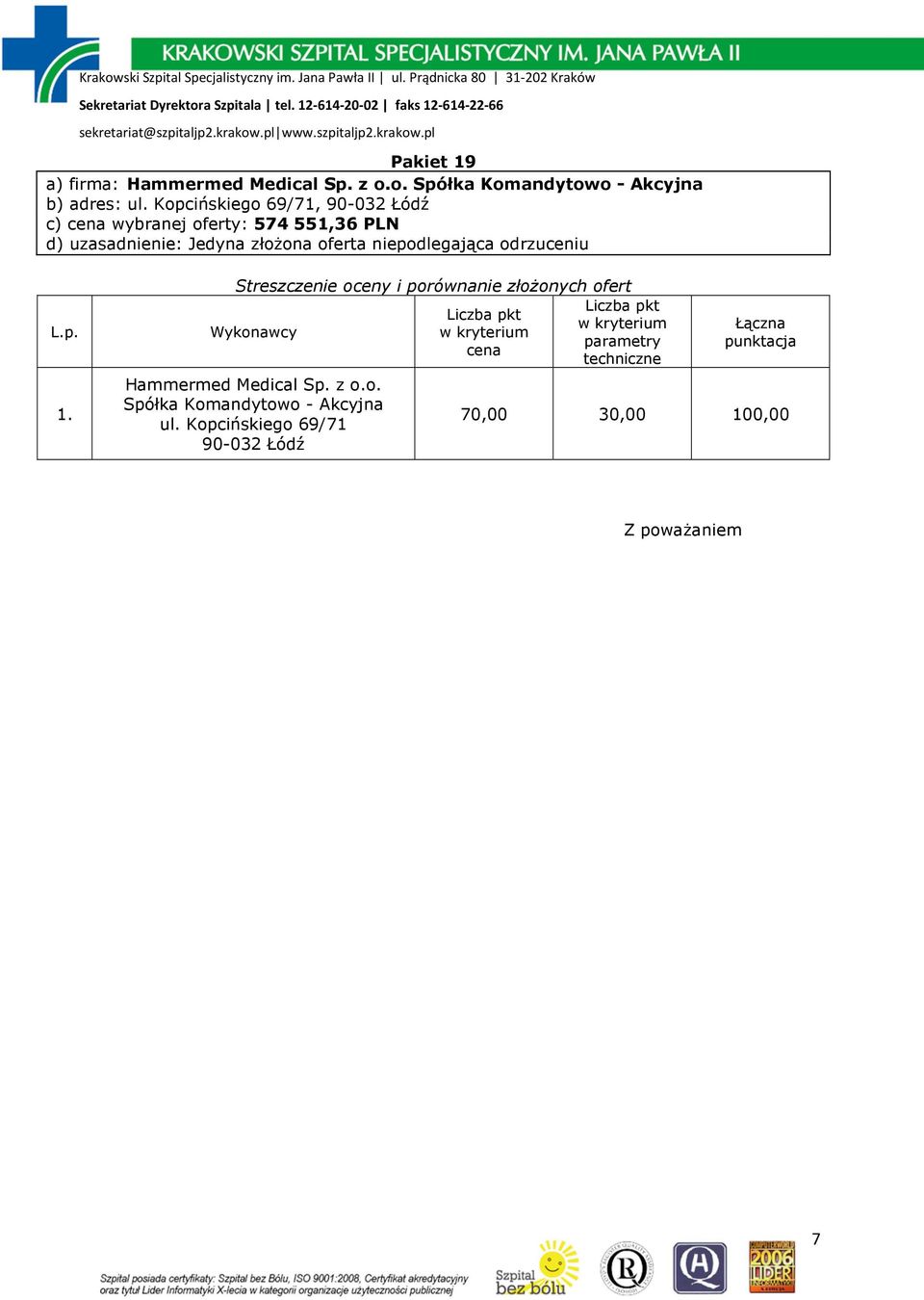 Kopcińskiego 69/71, 90-032 Łódź c) wybranej oferty: 574 551,36 PLN