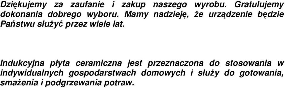 Mamy nadzieję, Ŝe urządzenie będzie Państwu słuŝyć przez wiele lat.