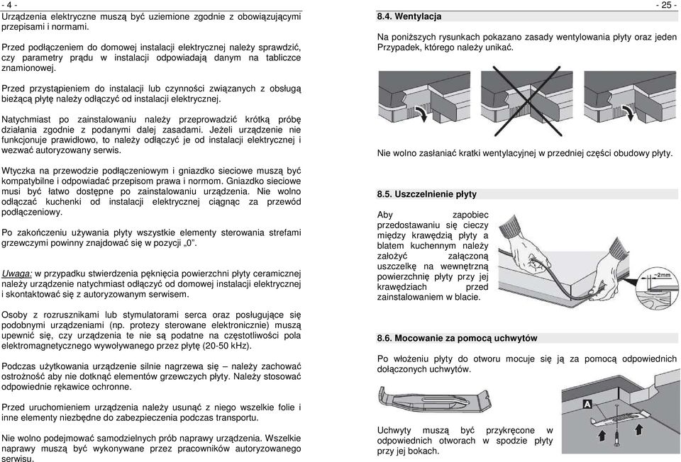 Wentylacja - 25 - Na poniŝszych rysunkach pokazano zasady wentylowania płyty oraz jeden Przypadek, którego naleŝy unikać.