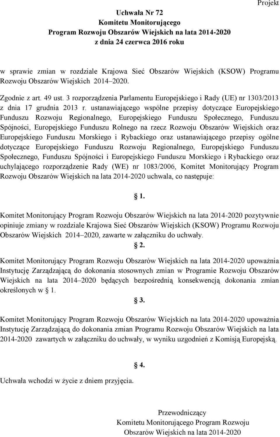 ustanawiającego wspólne przepisy dotyczące Europejskiego Funduszu Rozwoju Regionalnego, Europejskiego Funduszu Społecznego, Funduszu Spójności, Europejskiego Funduszu Rolnego na rzecz Rozwoju