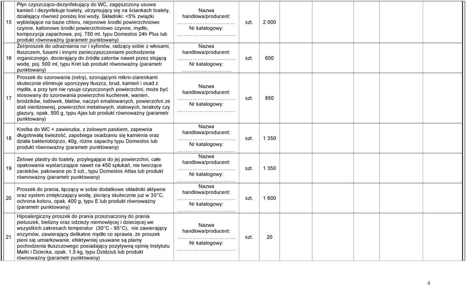 750 ml, typu Domestos 24h Plus lub produkt Żel/proszek do udrażniania rur i syfonów, radzący sobie z włosami, tłuszczem, fusami i innymi zanieczyszczeniami pochodzenia organicznego, docierający do