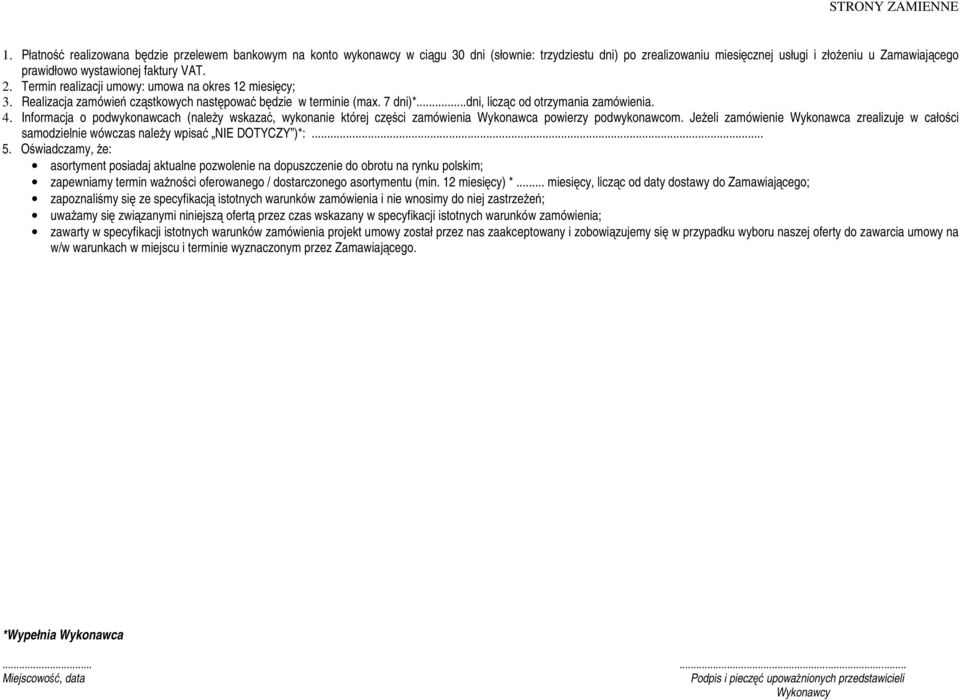 Informacja o podwykonawcach (należy wskazać, wykonanie której części zamówienia Wykonawca powierzy podwykonawcom.