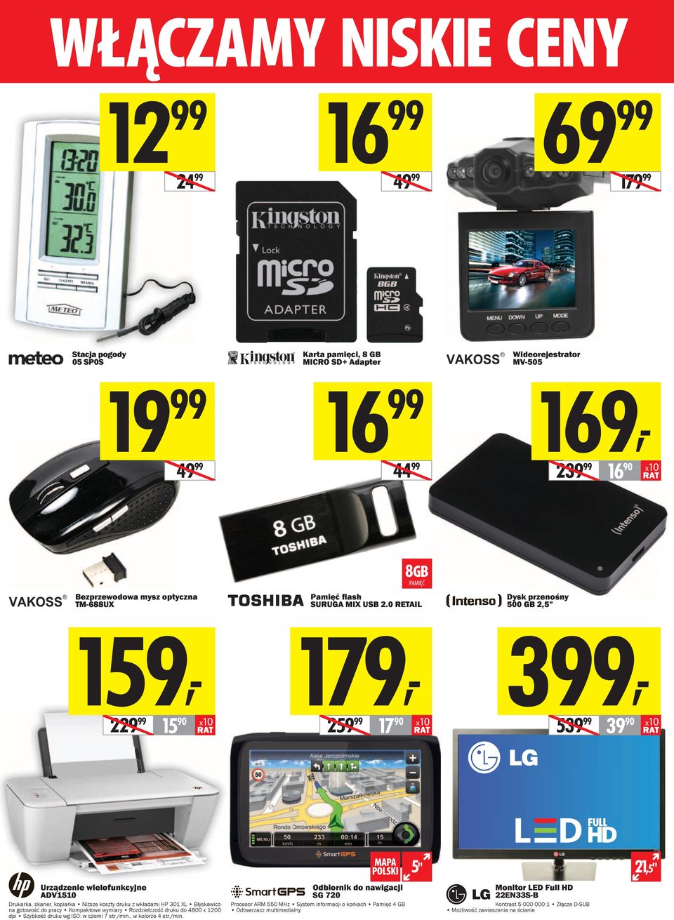 0 RETAIL Dysk przenośny 500 GB 2,5 159, 179, 399, 229 99 15 90 259 99 17 90 539 99 39 90 Urządzenie wielofunkcyjne ADV1510 Drukarka, skaner, kopiarka Niższe koszty druku z wkładami HP 301 XL