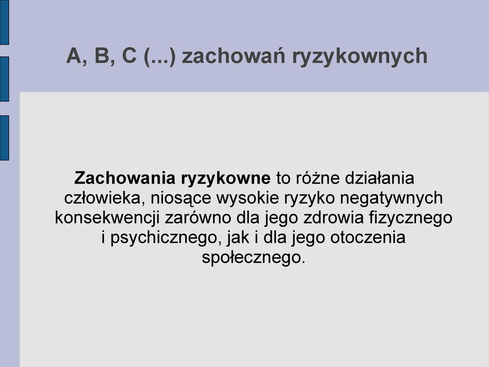 działania człowieka, niosące wysokie ryzyko negatywnych