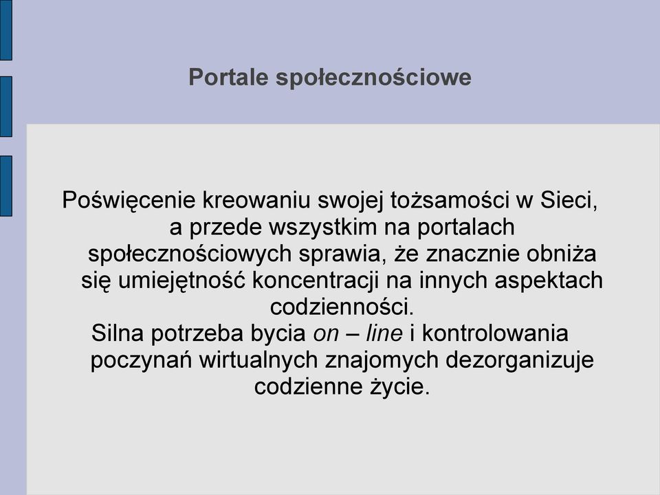umiejętność koncentracji na innych aspektach codzienności.