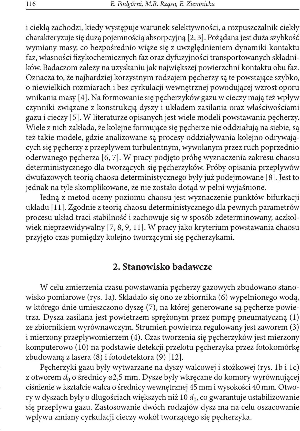 Badaczom zależy na uzyskaniu jak największej powierzchni kontaktu obu faz.