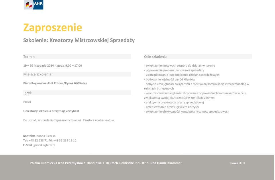 poprawienie procesu planowania sprzedaży - uporządkowanie i ujednolicenie działań sprzedażowych - budowanie lojalności wśród klientów - nabycie umiejętności związanych z efektywną komunikacją