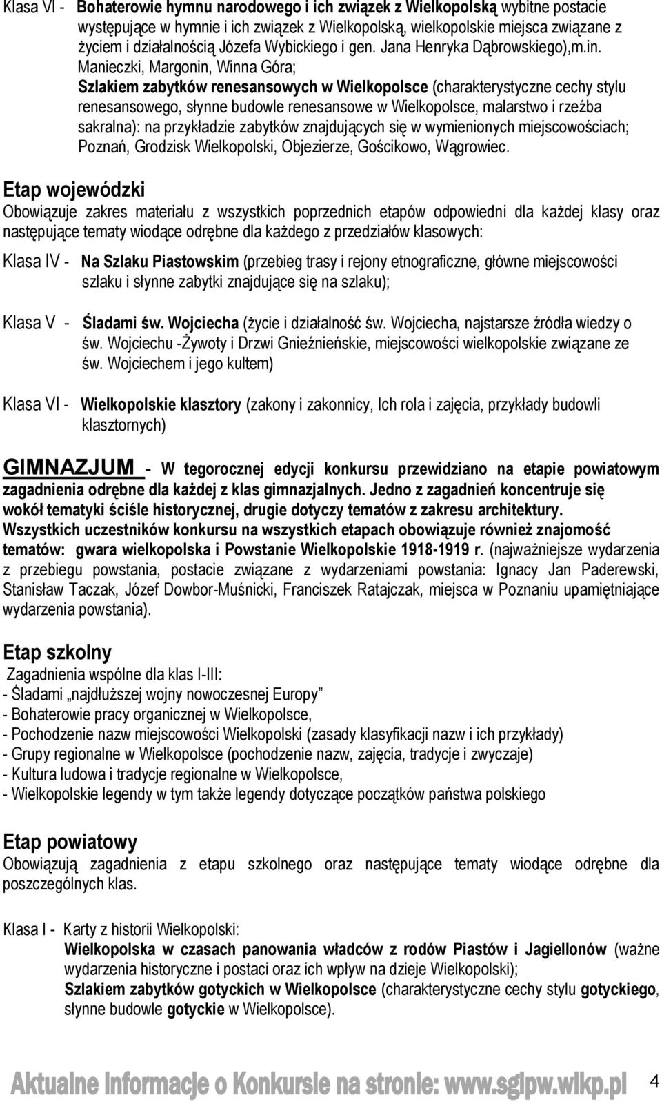 Manieczki, Margonin, Winna Góra; Szlakiem zabytków renesansowych w Wielkopolsce (charakterystyczne cechy stylu renesansowego, słynne budowle renesansowe w Wielkopolsce, malarstwo i rzeźba sakralna):