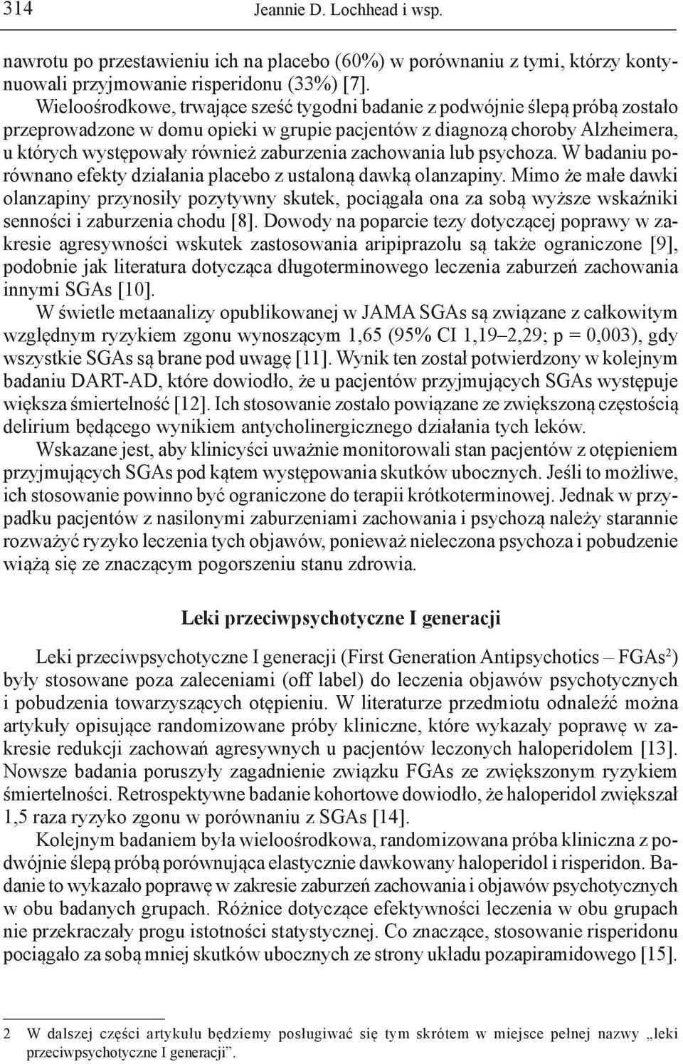 zachowania lub psychoza. W badaniu porównano efekty działania placebo z ustaloną dawką olanzapiny.