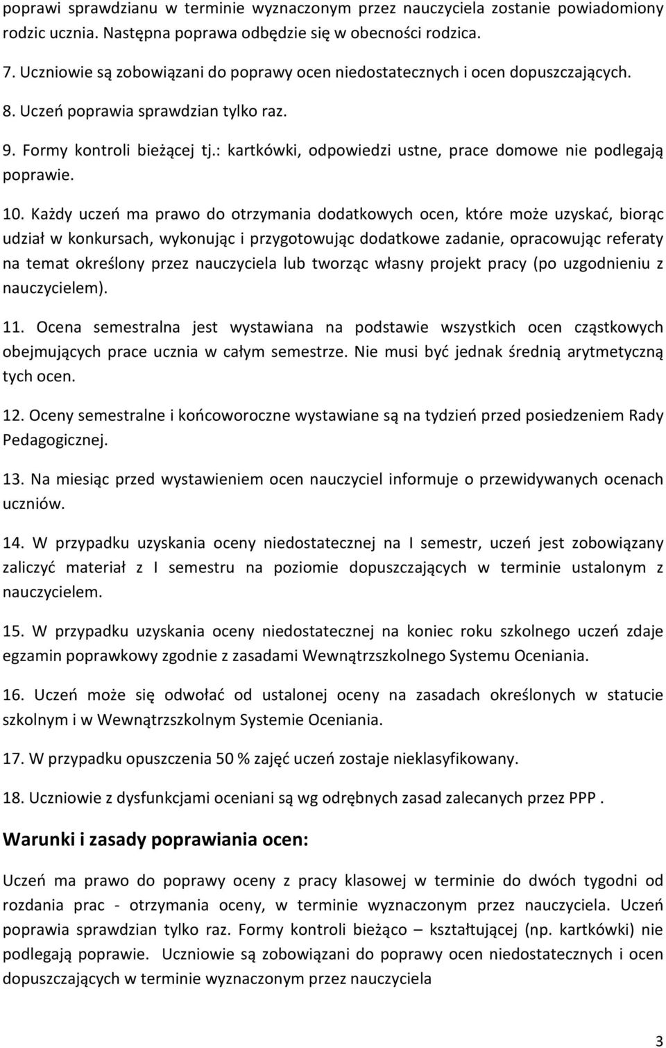 : kartkówki, odpowiedzi ustne, prace domowe nie podlegają poprawie. 10.
