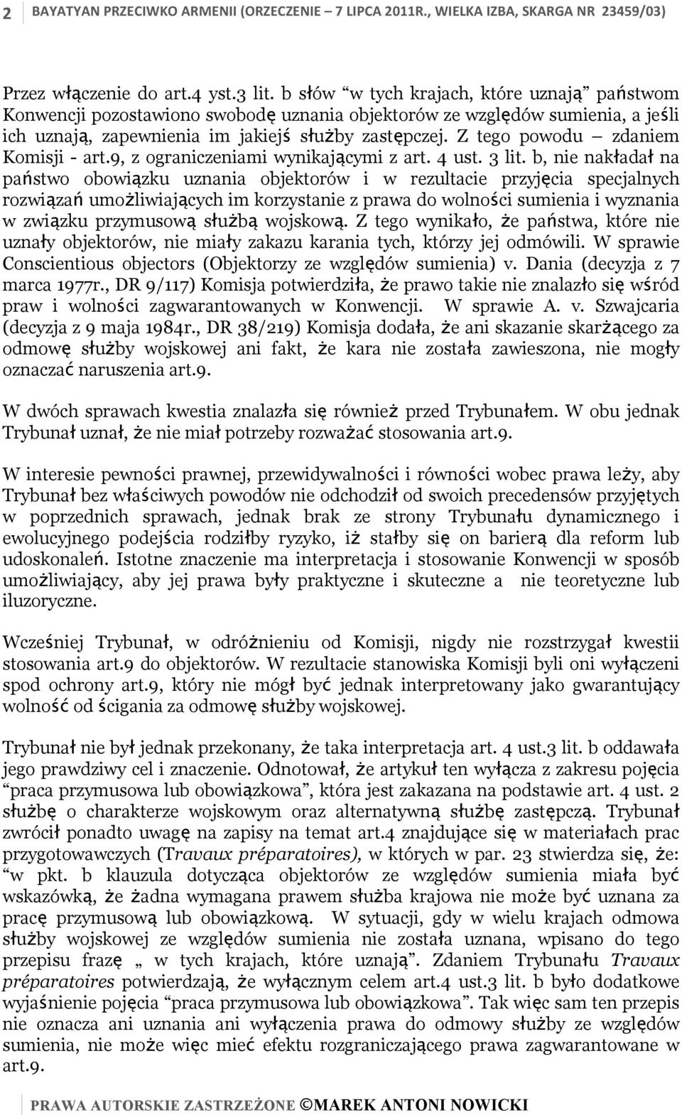 Z tego powodu zdaniem Komisji - art.9, z ograniczeniami wynikającymi z art. 4 ust. 3 lit.