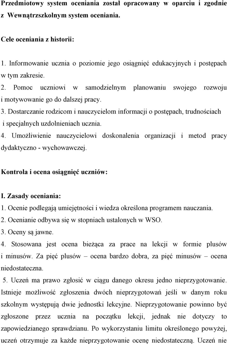 Dostarczanie rodzicom i nauczycielom informacji o postępach, trudnościach i specjalnych uzdolnieniach ucznia. 4.