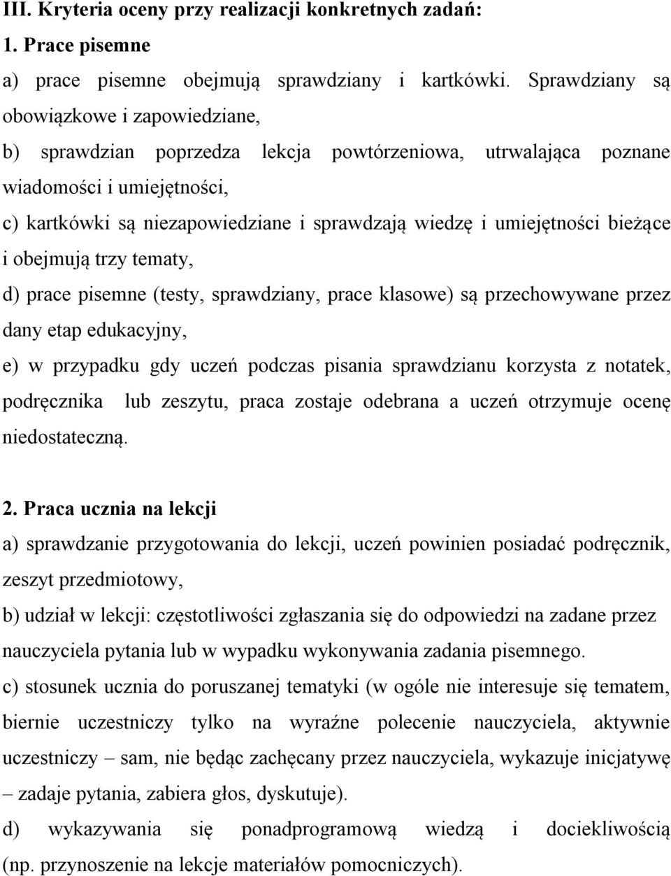 umiejętności bieżące i obejmują trzy tematy, d) prace pisemne (testy, sprawdziany, prace klasowe) są przechowywane przez dany etap edukacyjny, e) w przypadku gdy uczeń podczas pisania sprawdzianu