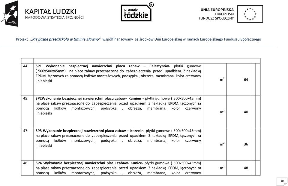 SP2Wykonanie bezpiecznej nawierzchni placu zabaw- Kamień - płytki gumowe ( 500x500x45mm) na place zabaw przeznaczone do zabezpieczenia przed upadkiem.