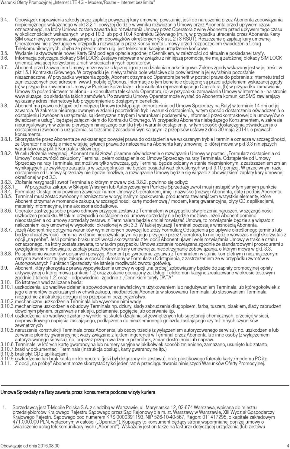 czasu w okolicznościach wskazanych w ppkt 10.3 lub ppkt 10.4 Kontraktu Głównego (m.in. w przypadku utracenia przez Abonenta Karty SIM oraz niewykonywania związanych z tym obowiązków określonych 8 ust.
