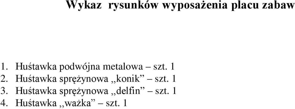 Huśtawka sprężynowa,,konik szt. 1 3.