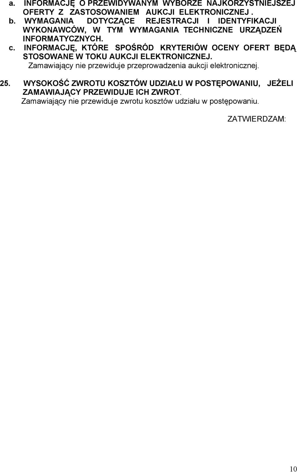 INFORMACJĘ, KTÓRE SPOŚRÓD KRYTERIÓW OCENY OFERT BĘDĄ STOSOWANE W TOKU AUKCJI ELEKTRONICZNEJ.