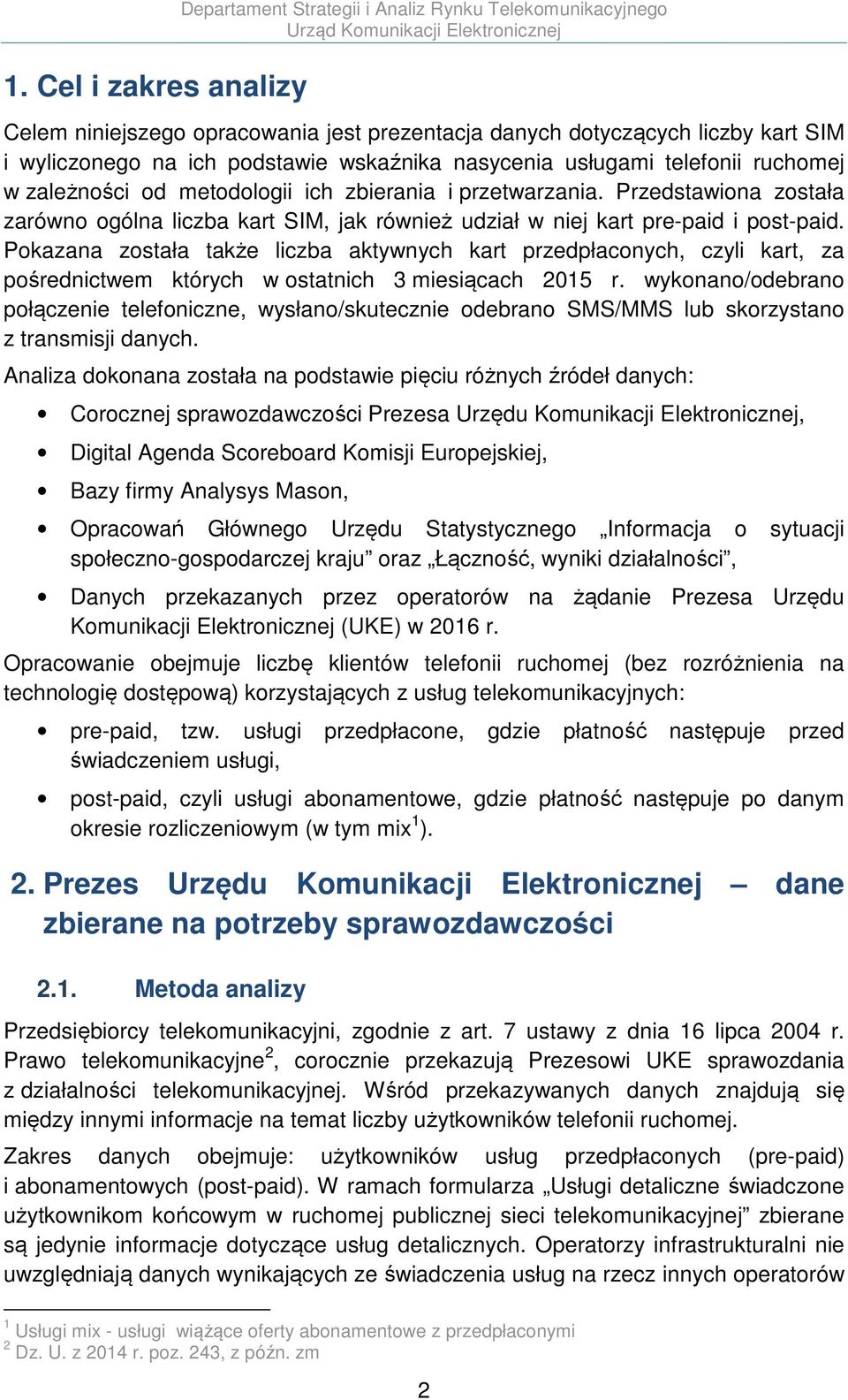 Przedstawiona została zarówno ogólna liczba kart SIM, jak również udział w niej kart pre-paid i post-paid.
