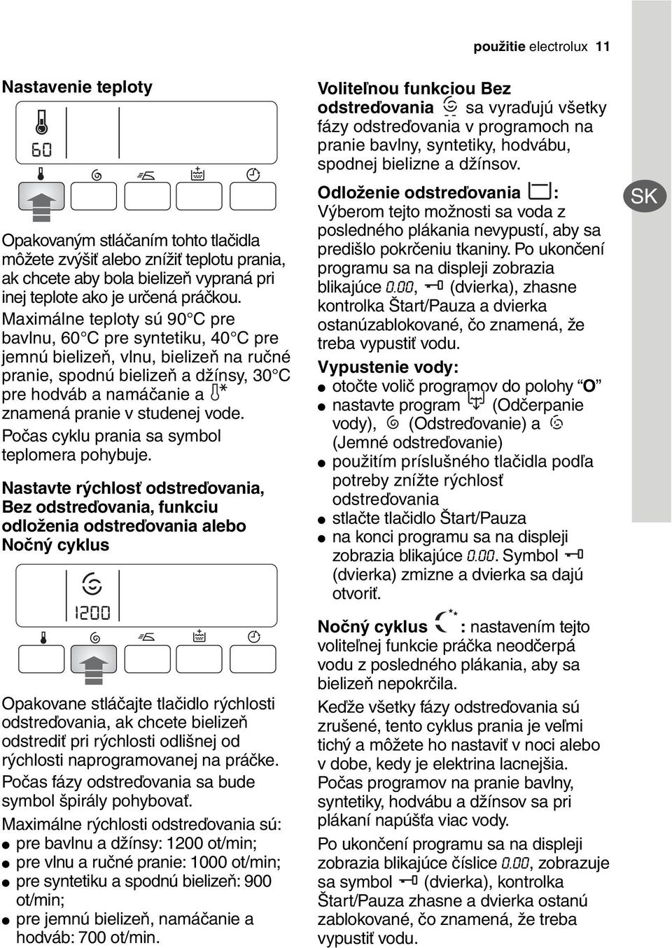 vode. Počas cyklu prania sa symbol teplomera pohybuje.