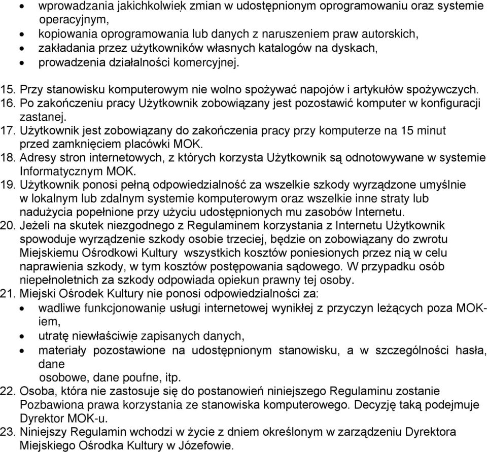 Po zakończeniu pracy Użytkownik zobowiązany jest pozostawić komputer w konfiguracji zastanej. 17.